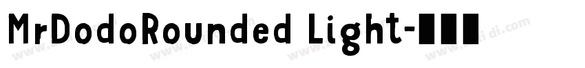 MrDodoRounded Light字体转换 MrDodoRounded Light字体转换